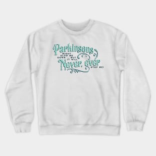 Parkinsons Will Never Ever Crewneck Sweatshirt